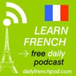 Daily French Podcast - französische Podcasts