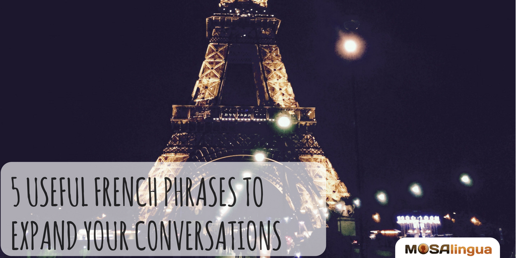 5-useful-french-phrases-to-expand-your-conversations-mosalingua