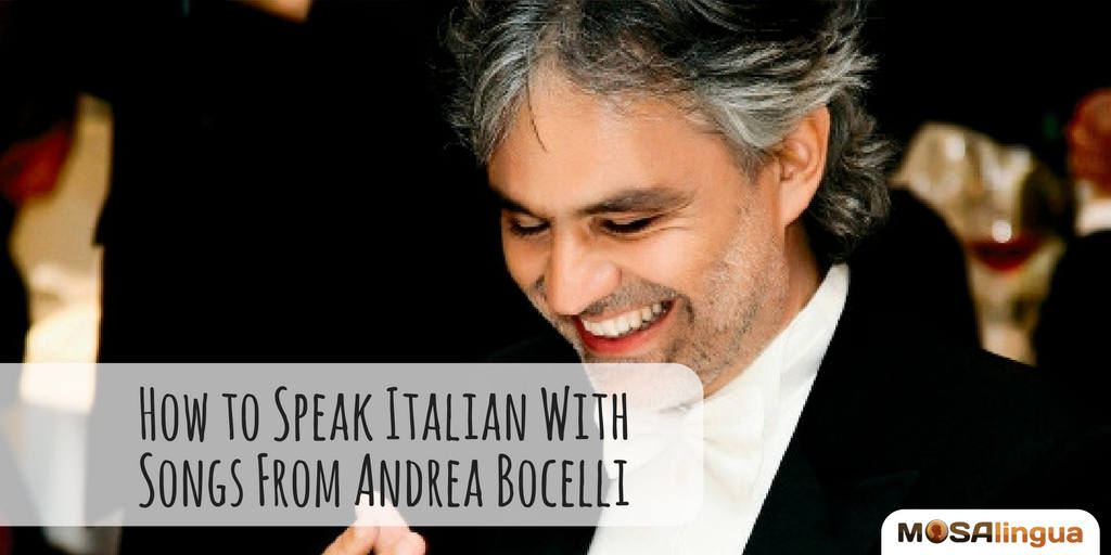 learn-to-speak-italian-with-songs-from-andrea-bocelli-mosalingua
