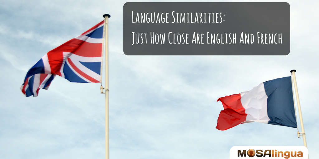 language-similarities-just-how-close-are-english-and-french-mosalingua