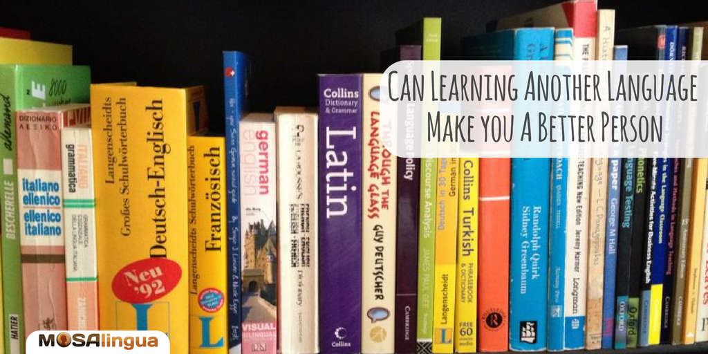 can-learning-another-language-make-you-a-better-person-mosalingua