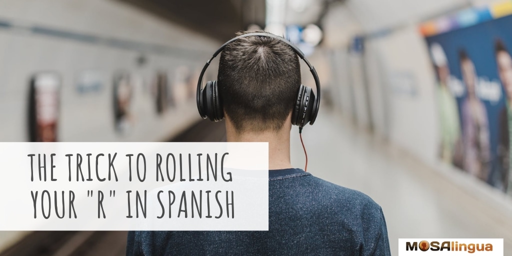how to roll your r in spanish mosalingua