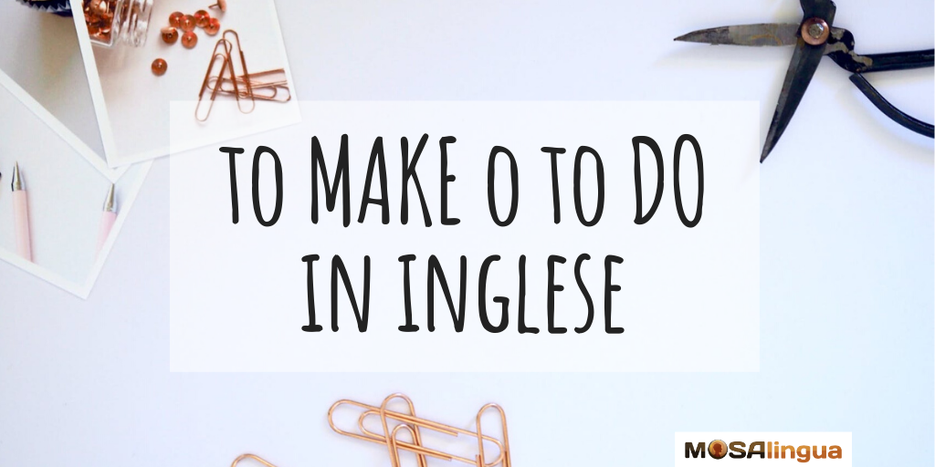 to make e to do in inglese