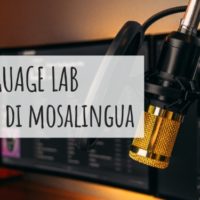 Vi presentiamo il podcast di MosaLingua: Language Lab