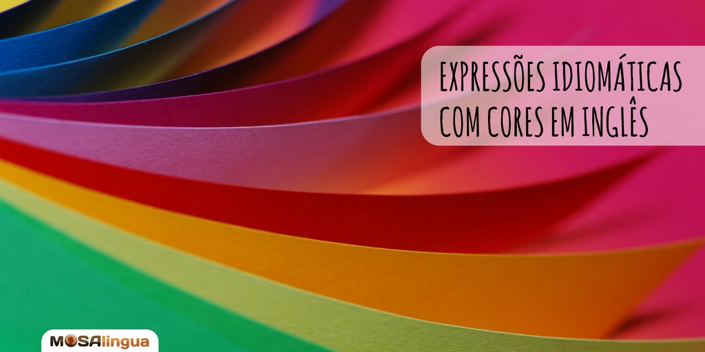20-color-idioms-expressoes-idiomaticas-com-cores-em-ingles-mosalingua