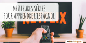 Les meilleures séries TV pour apprendre l'espagnol