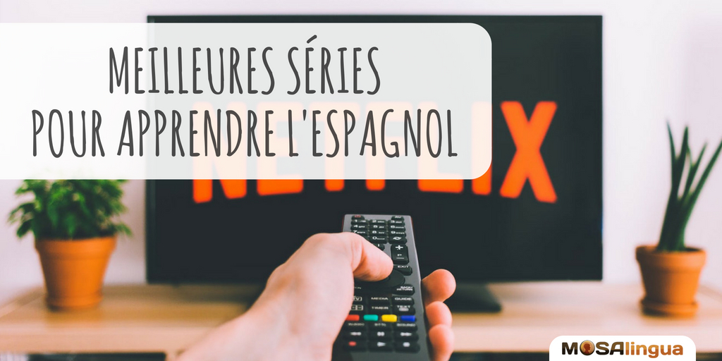 liste des meilleures séries TV pour apprendre l'espagnol