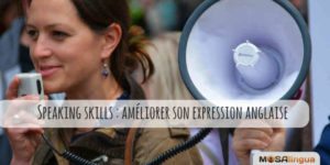 Expression anglaise : 5 astuces pour améliorer ses speaking skills