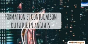 Futur en anglais : leçon de conjugaison MosaLingua